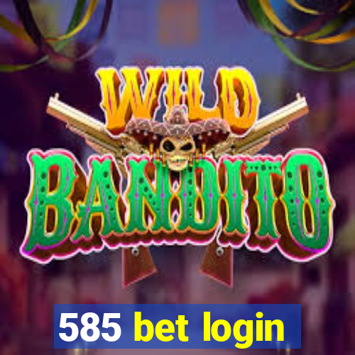 585 bet login